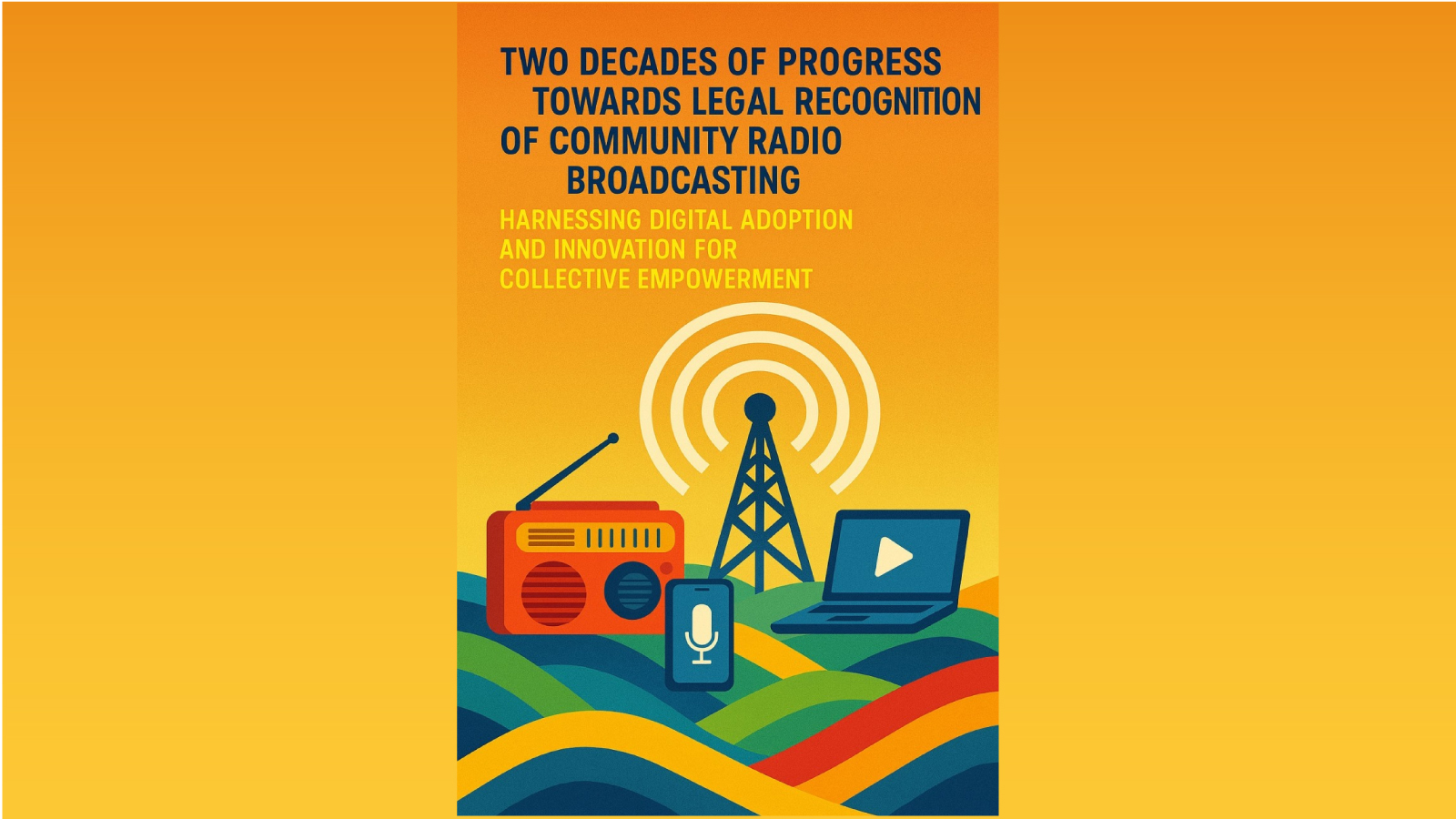 কমিউনিটি রেডিও সম্প্রচারের আইনি স্বীকৃতির পথে দুই দশকের অগ্রযাত্রা: ডিজিটাল গ্রহণ ও উদ্ভাবনকে কাজে লাগিয়ে সমষ্টিগত ক্ষমতায়ন